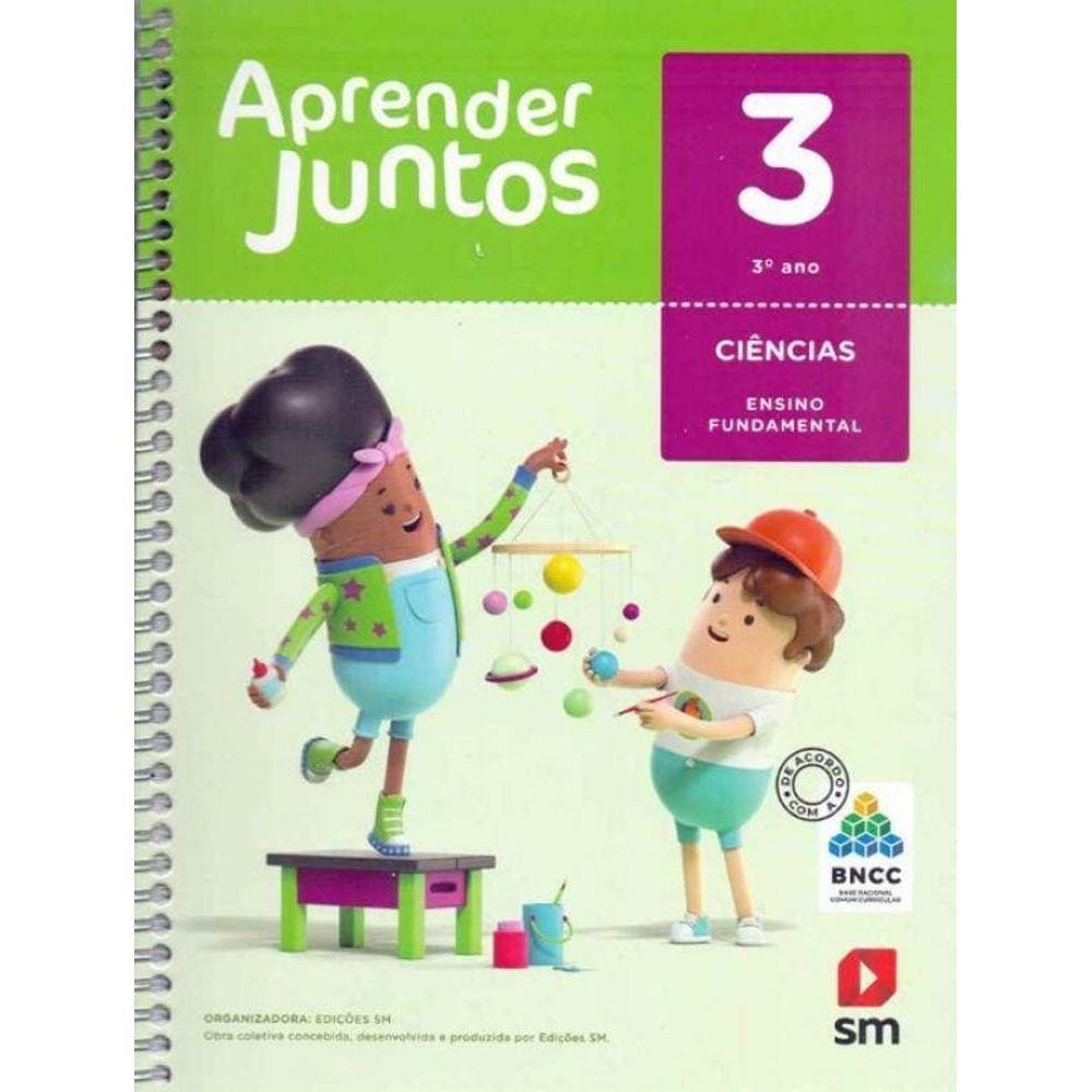 Aprender Juntos Ciências 3 Ano - BNCC - 06Ed/17