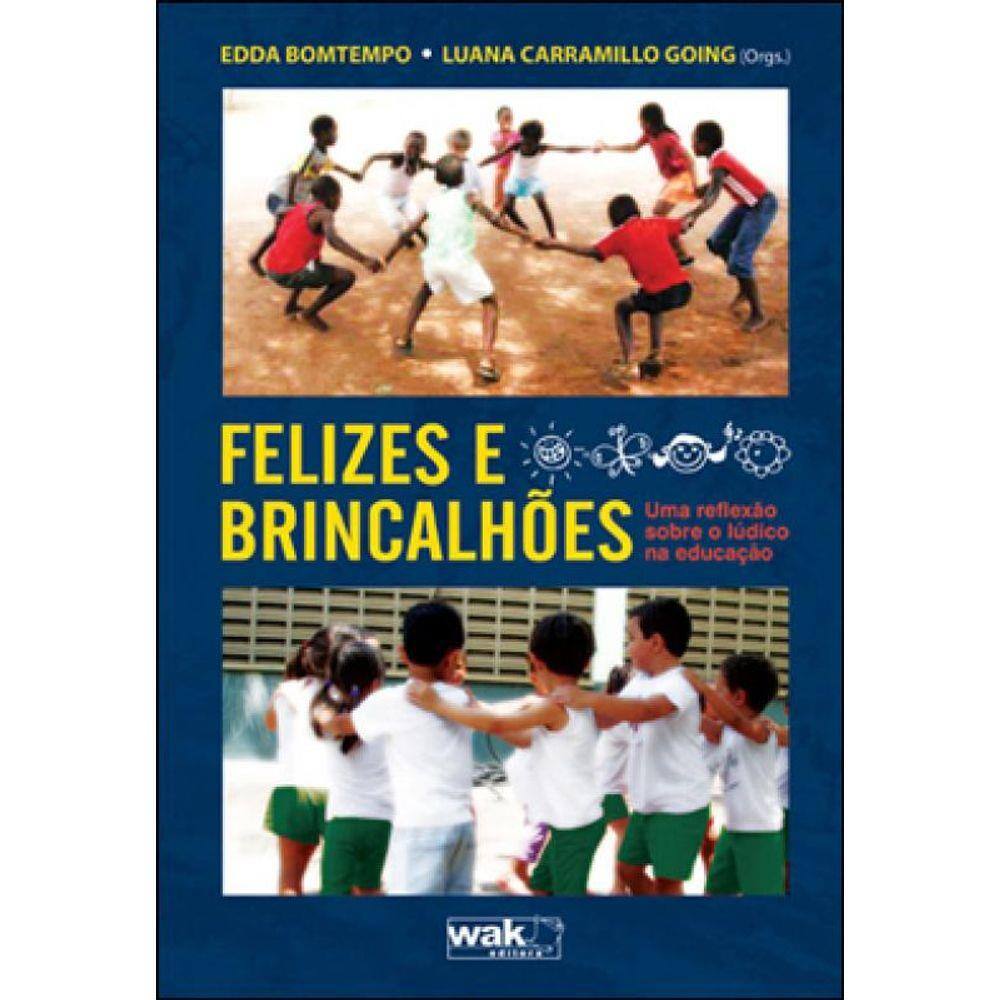 Felizes E Brincalhoes - Uma Reflexao Sobre O Ludico Na Educaçao