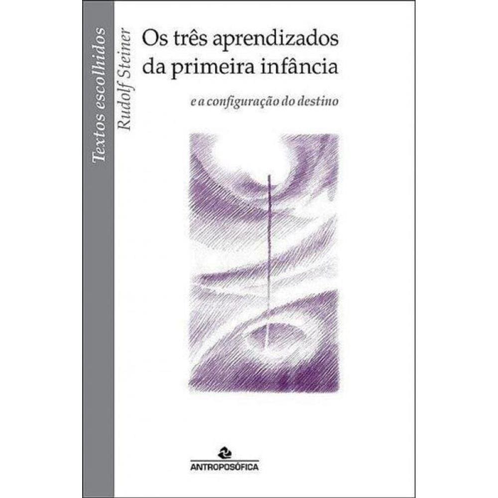 Tres Aprendizados Da Primeira Infancia, Os - E A Configuraçao Do Destino