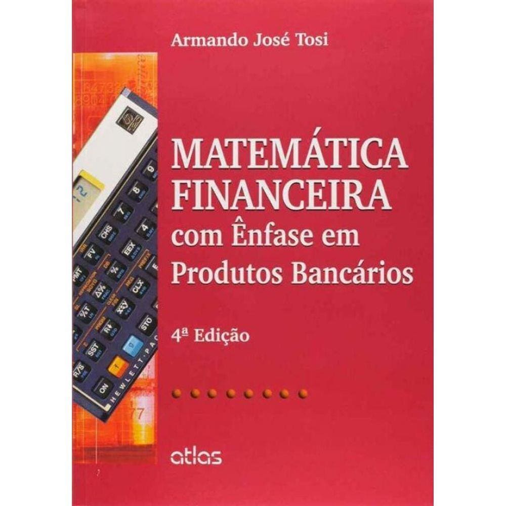 Matemática Financeira Com Ênfase em Produtos Bancários