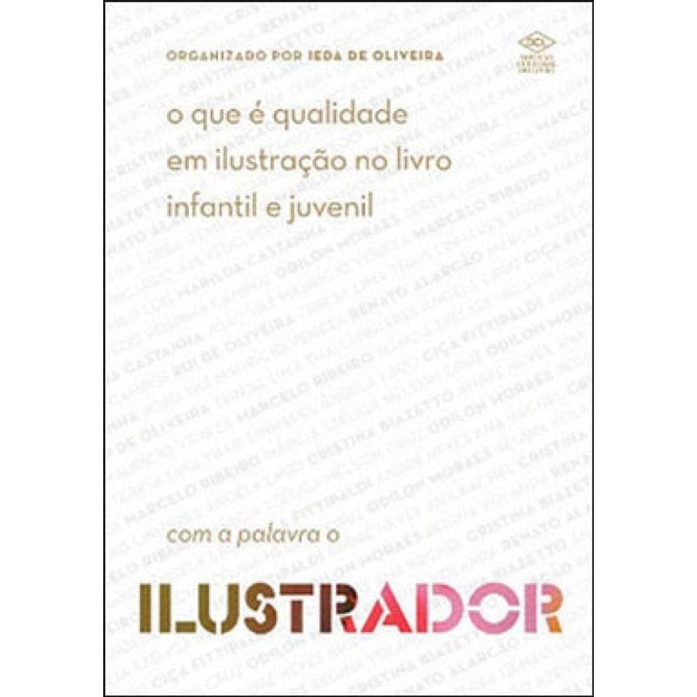 Que E Qualidade Em Ilustraçao No Livro Infantil E Juvenil, O - Com A Palavra O Ilustrador