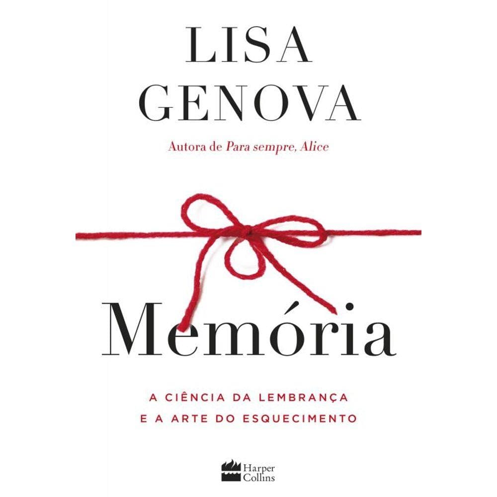 Memória: A ciência da lembrança e a arte do esquecimento