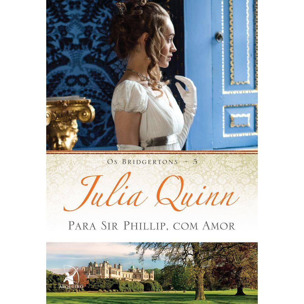 Para Sir Phillip, Com Amor: Os Bridgertons ? Livro 5