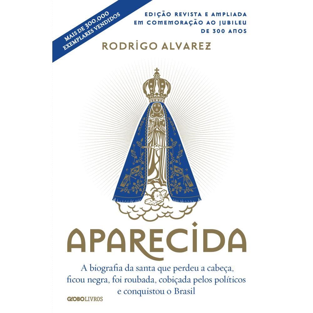 Aparecida (Edição revista e ampliada em comemoração ao jubileu de 300 anos)
