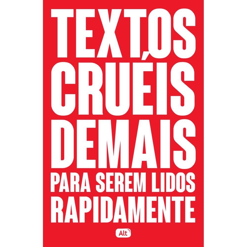 Textos cruéis demais para serem lidos rapidamente (alt)