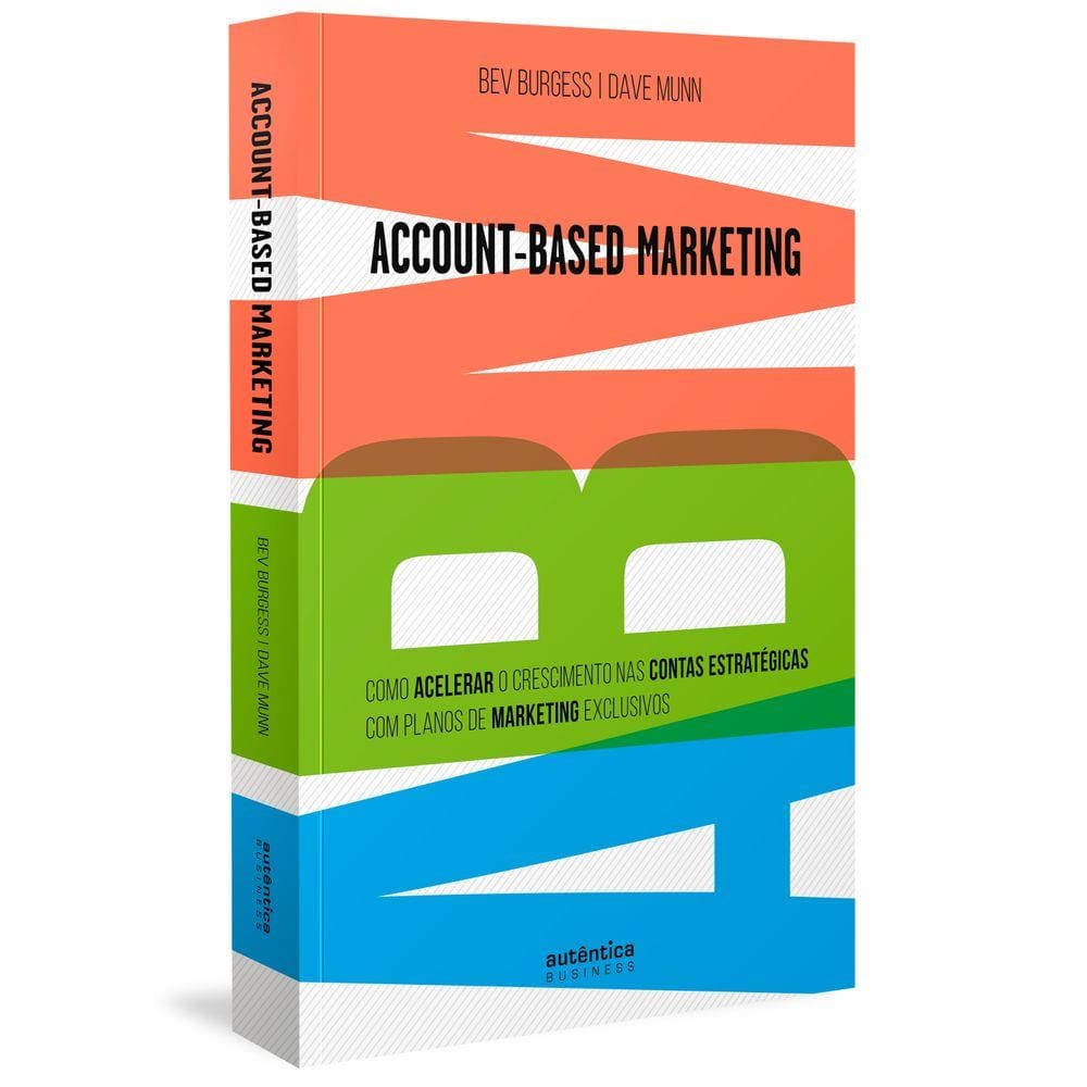 ABM Account-Based Marketing: Como acelerar o crescimento nas contas estratégicas com planos de marketing exclusivos