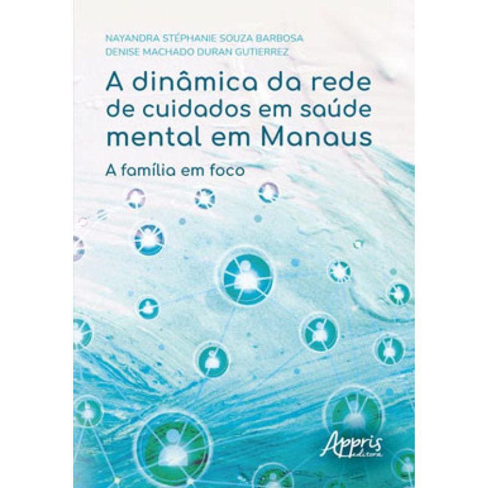 A Dinâmica Da Rede De Cuidados Em Saúde Mental Em Manaus