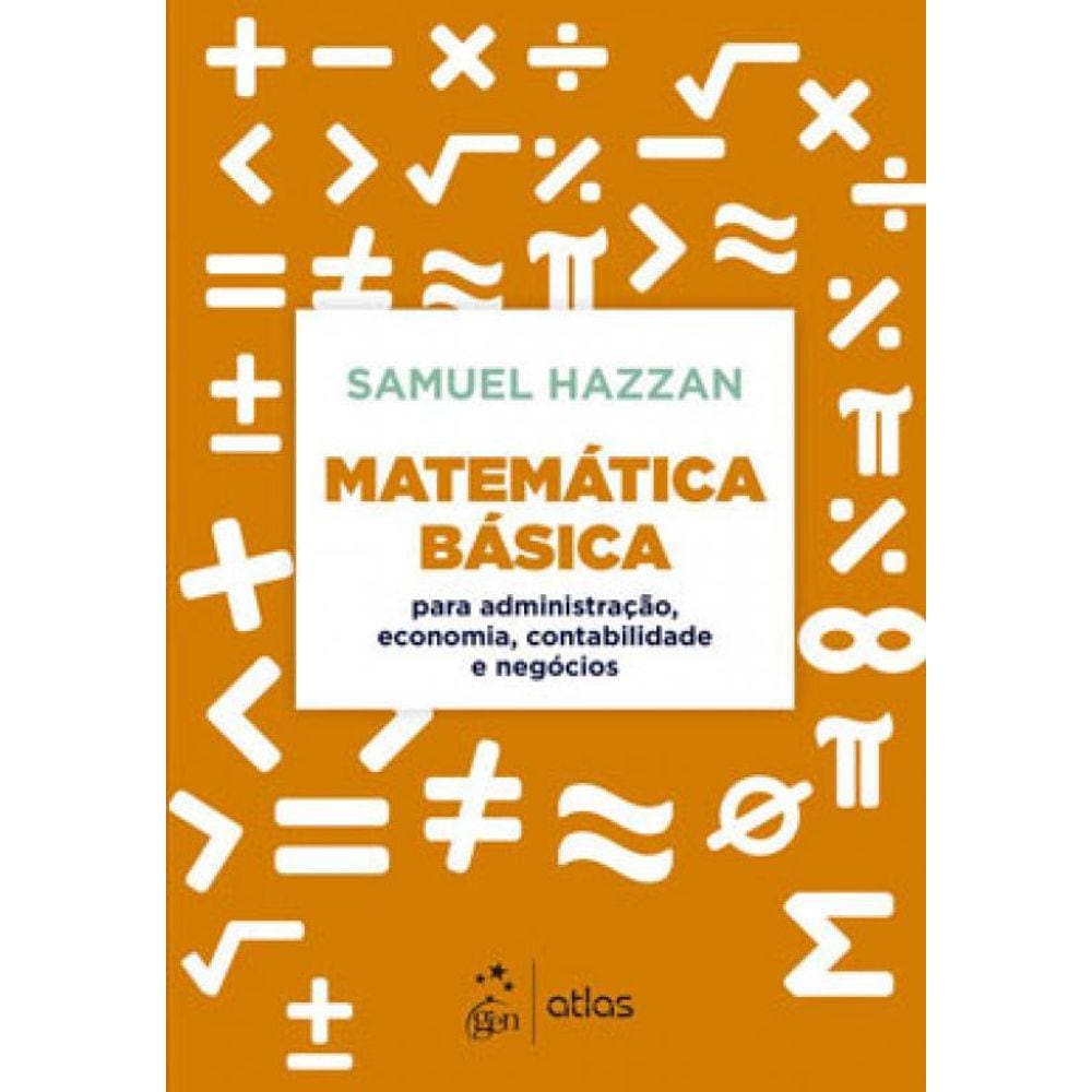 Matemática Básica - Para Administração, Economia, Contabilidade E Negócios