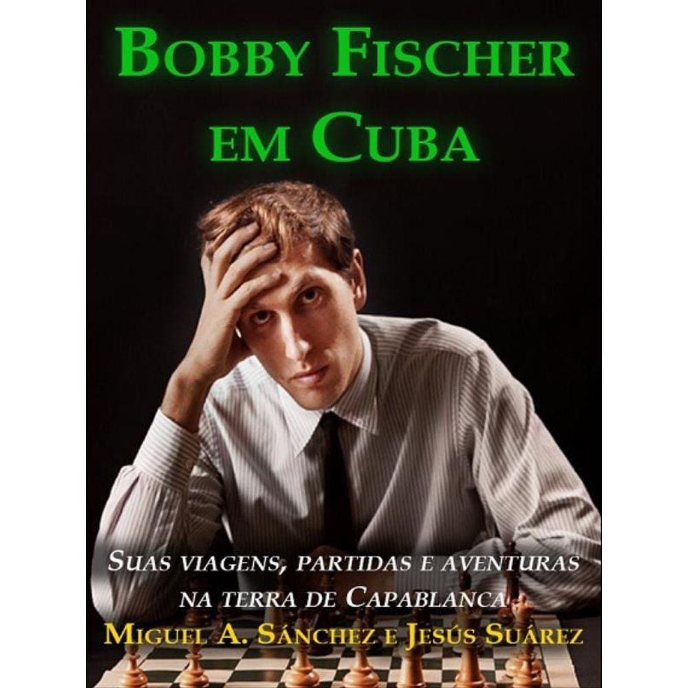 Bobby Fischer Em Cuba