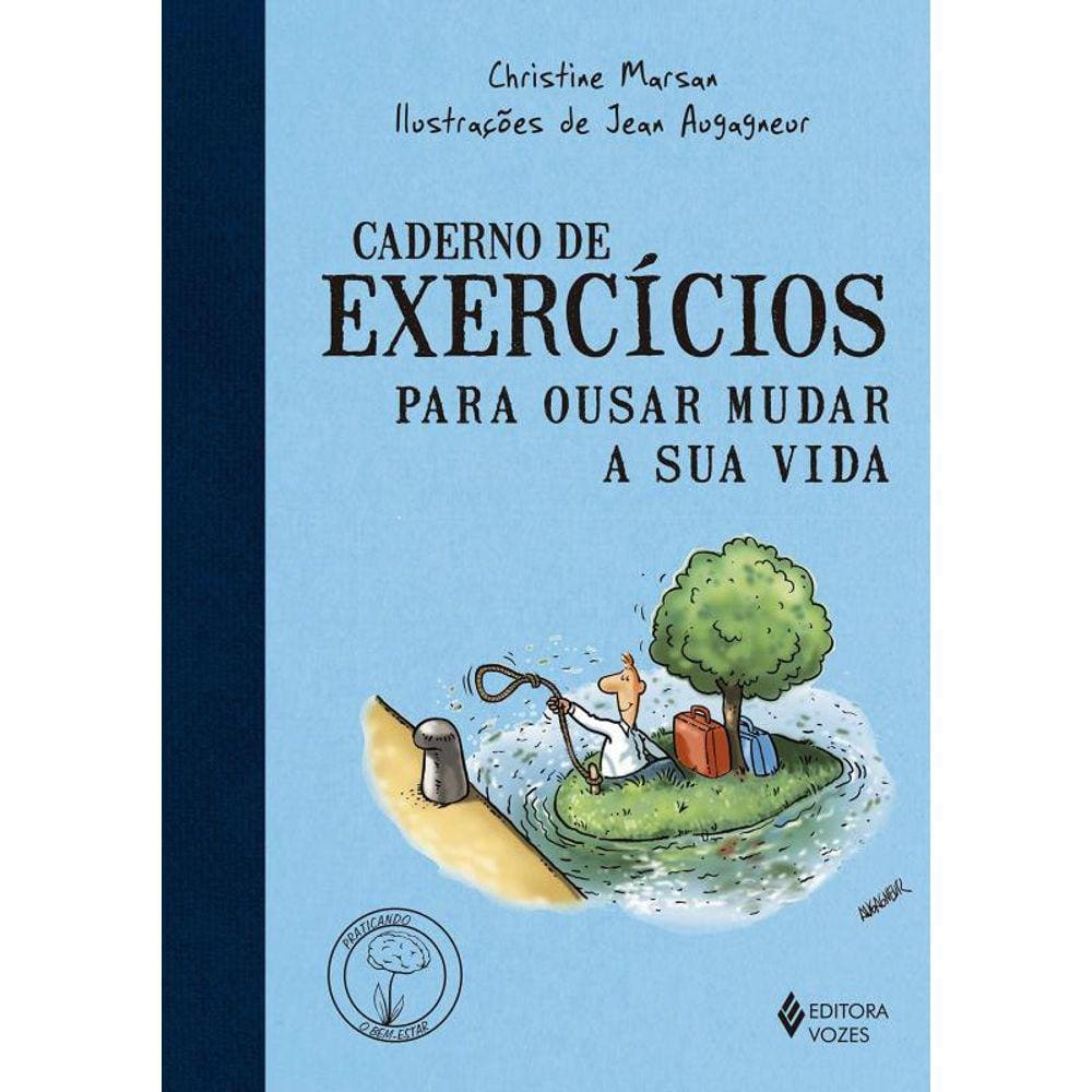 Caderno De Exercicios Para Ousar Mudar A Sua Vida