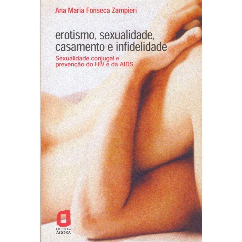 Erotismo, Sexualidade, Casamento E Infidelidade