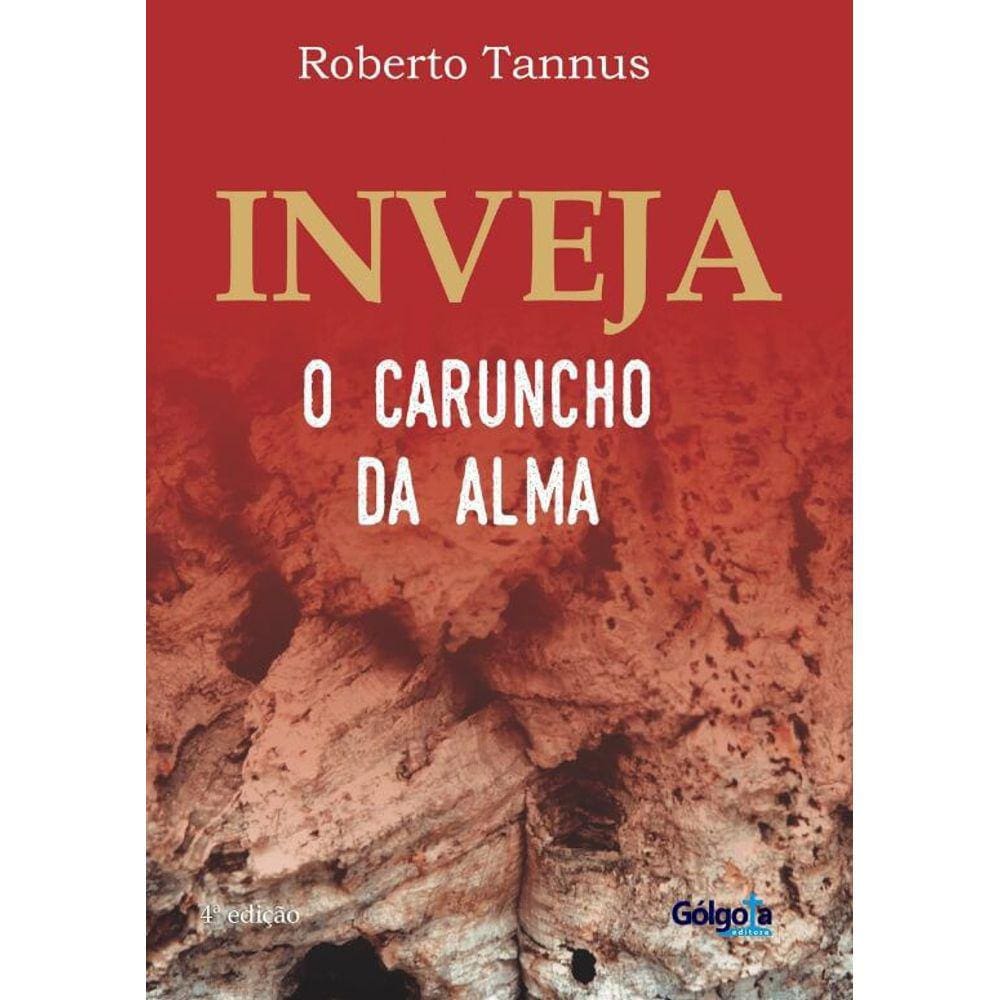 Inveja, o caruncho da alma - Roberto Tannus