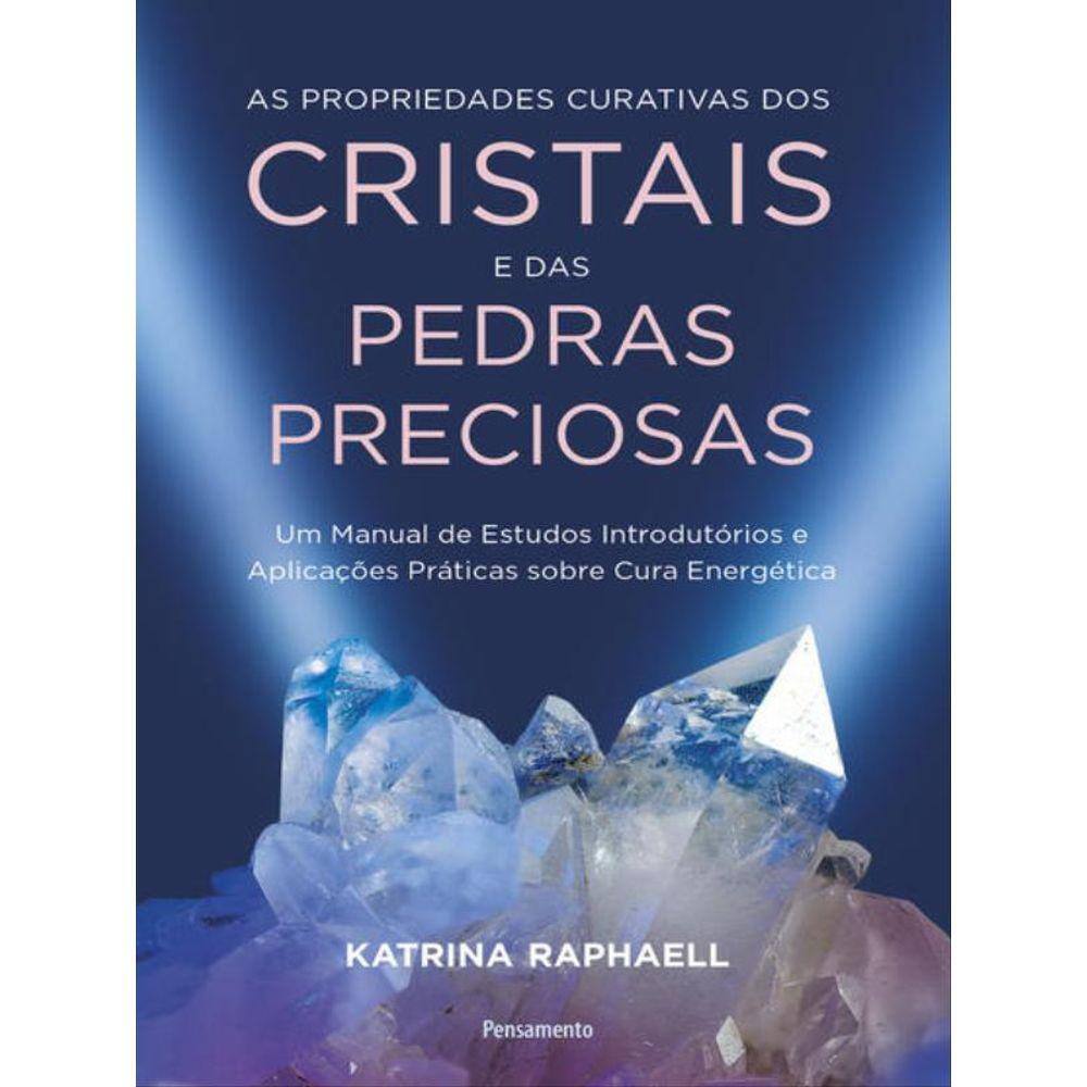 As Propriedades Curativas Dos Cristais E Das Pedras Preciosas