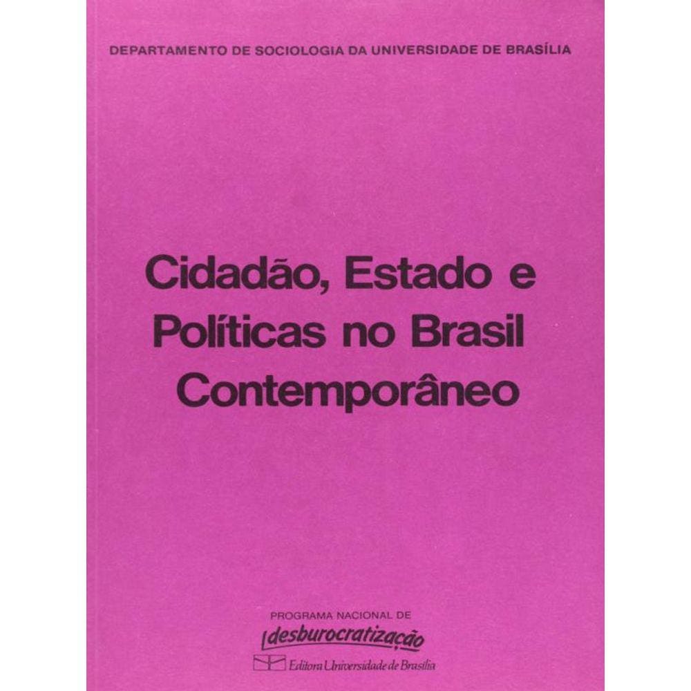 Cidadão, Estado E Políticas No Brasil Contemporâneo