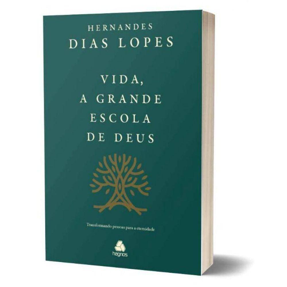 Vida, a Grande Escola De Deus: Transformando Pessoas Para a Eternidade