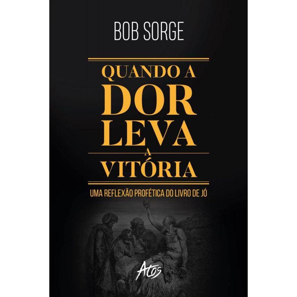 Quando A Dor Leva A Vitoria