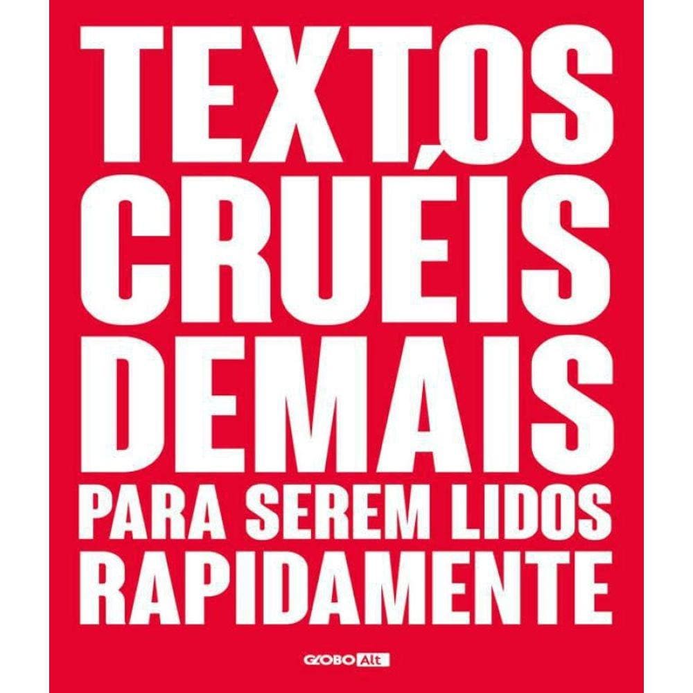 Livro Textos Crueis Demais Para Serem Lidos Rapidamente