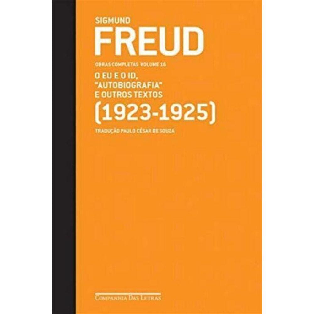Freud (1923 - 1925) o Eu e o Id.autobiografia e Outros Textos
