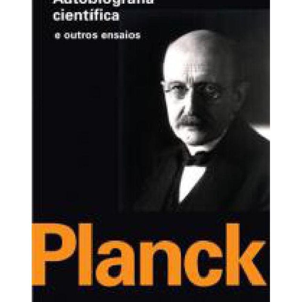 Livro Autobiografia Científica E Outros Ensaios Planck