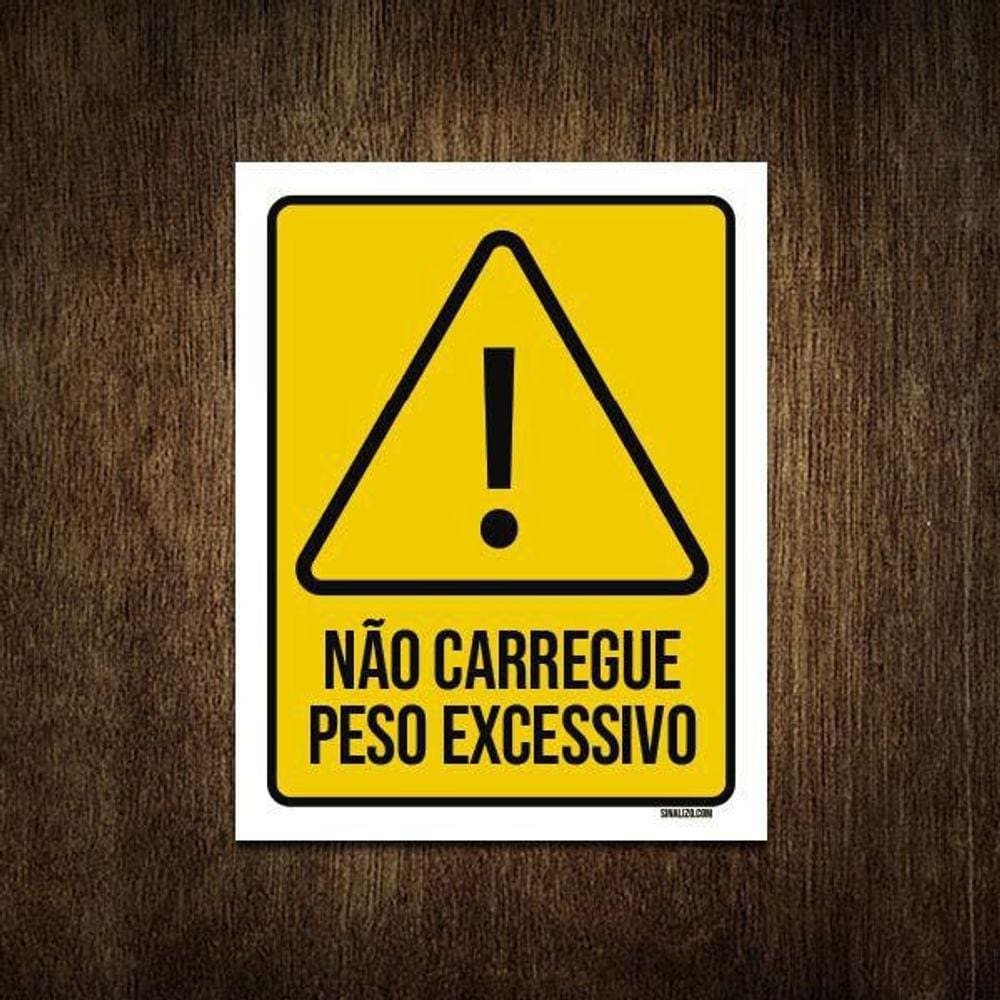 Placa Atenção Não Carregue Peso Excessivo 18X23
