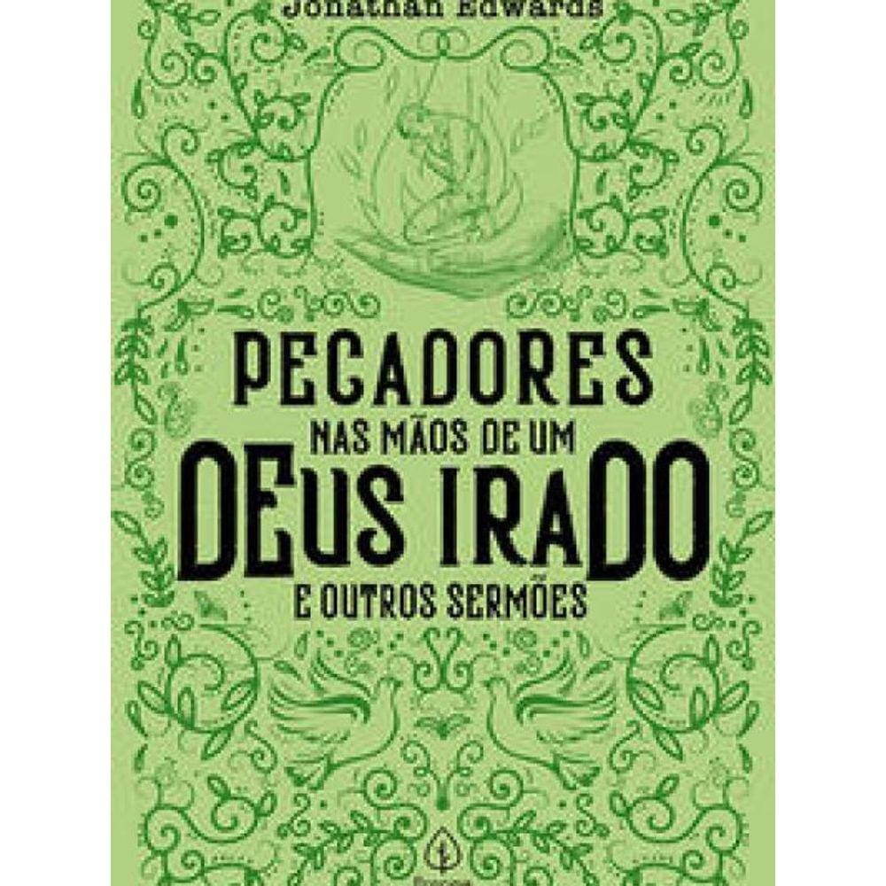 Livro Pecadores Nas Mãos De Um Deus Irado E Outros Sermões