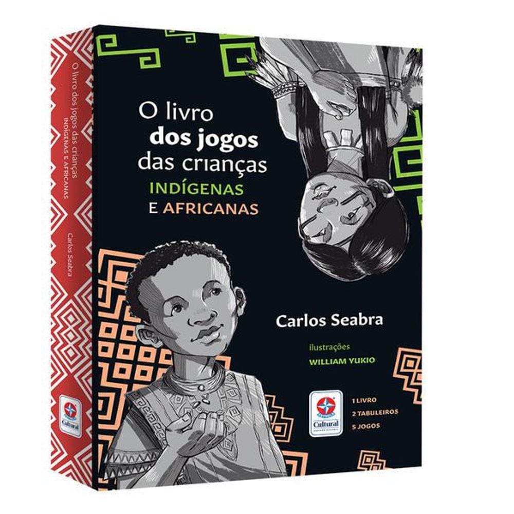 O Livro Dos Jogos Das Crianças Indígenas e Africanas