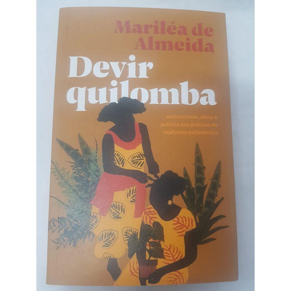 DEVIR QUILOMBA Antirracismo, afeto e política de mulheres
