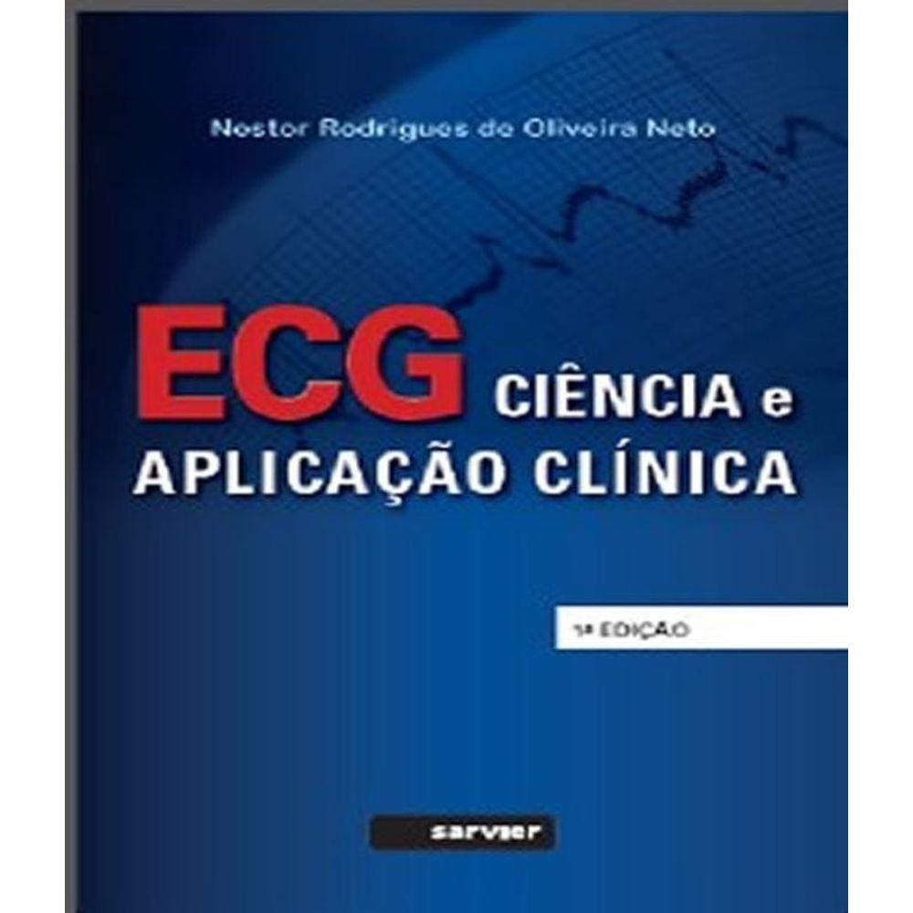 Livro Ecg - Ciencia E Aplicacao Clinica