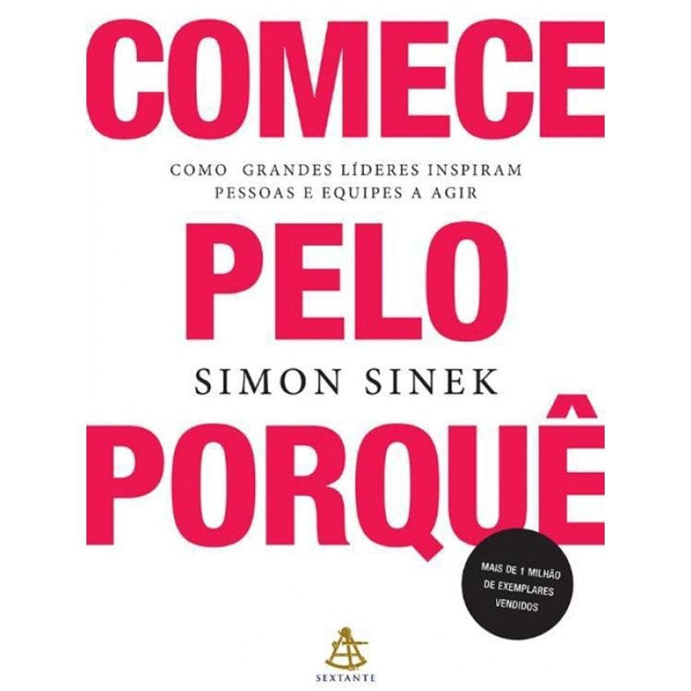 Livro Comece Pelo Porque - Como Grandes Lideres Inspiram