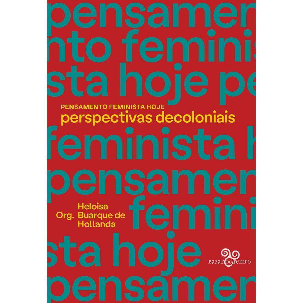 Pensamento Feminista Hoje: Perspectiva Decoloniais