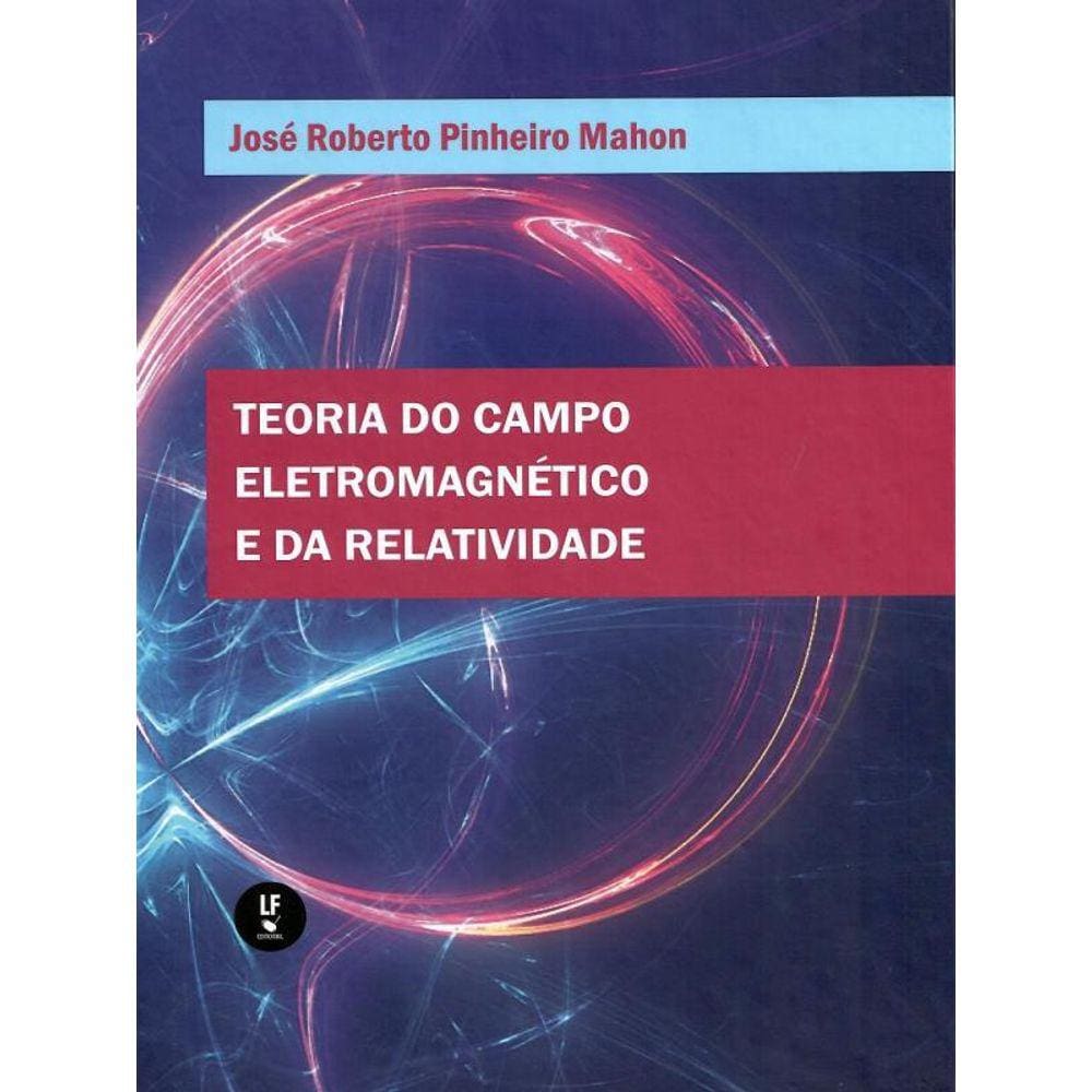 Teoria Do Campo Eletromagnético E Da Relatividade