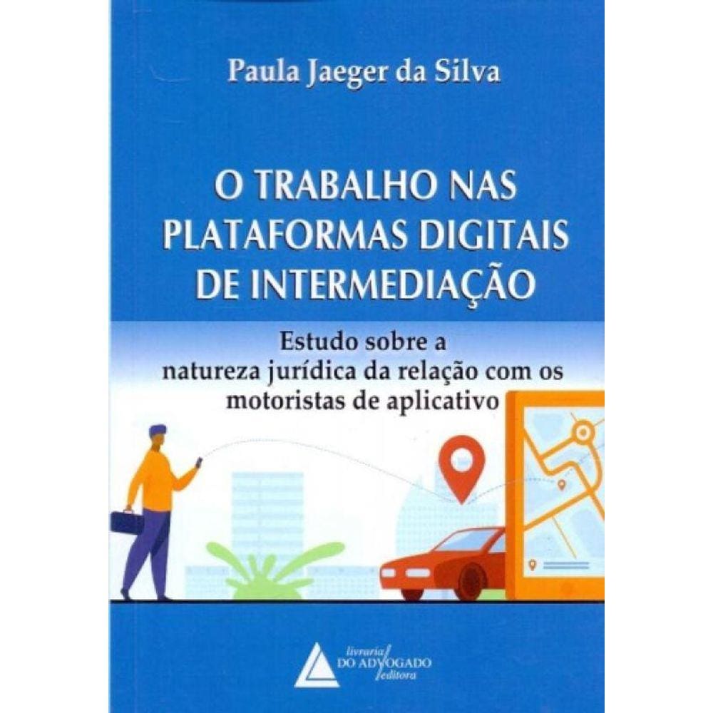 O Trabalho nas Plataformas Digitais de Intermediação