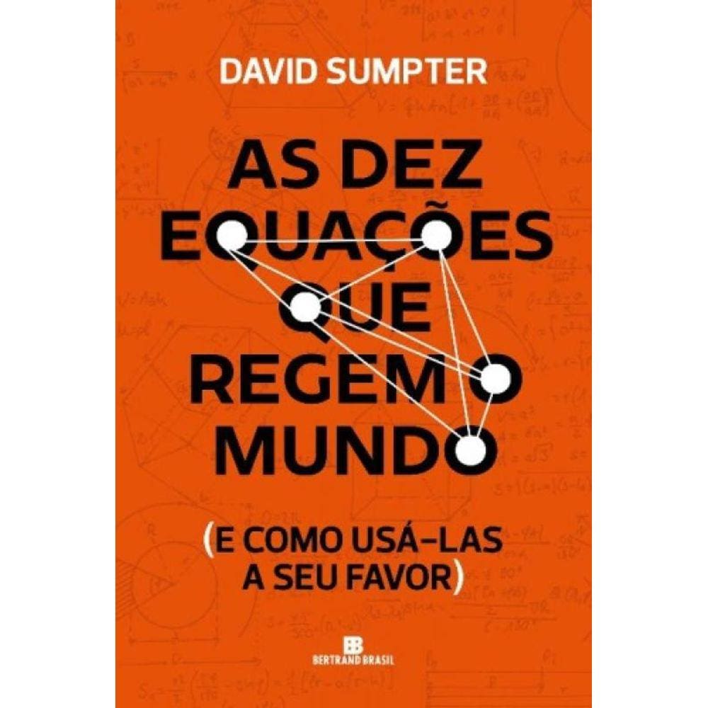 As Dez Equações Que Regem o Mundo