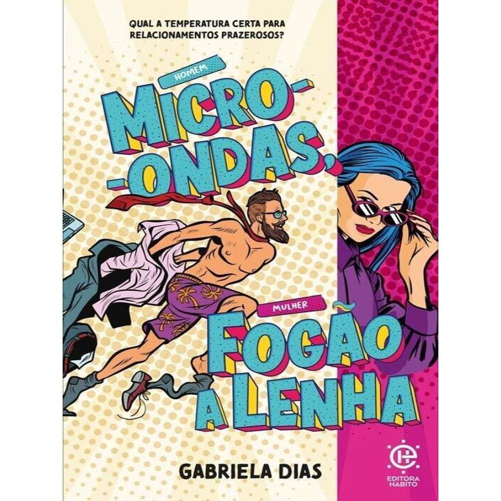Homem Micro-Ondas, Mulher Fogão A Lenha