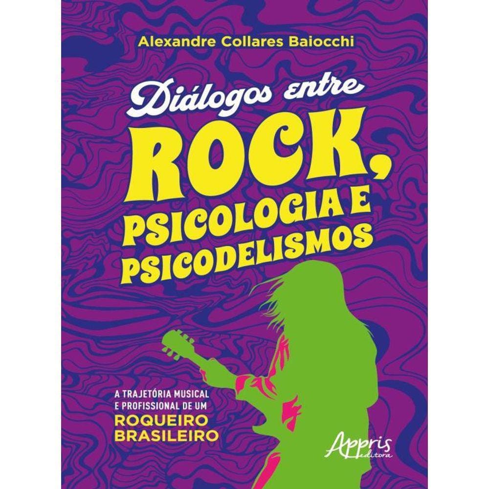 Diálogos Entre Rock, Psicologia E Psicodelismo