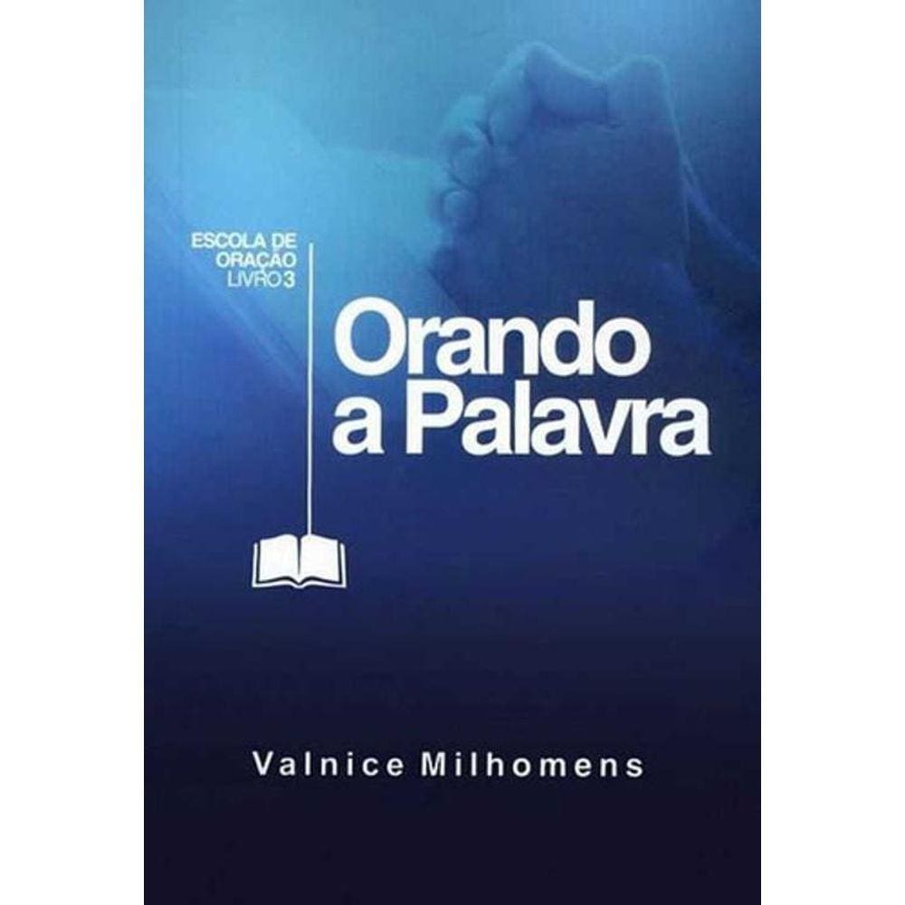 Livro Orando A Palavra - Valnice Milhomens