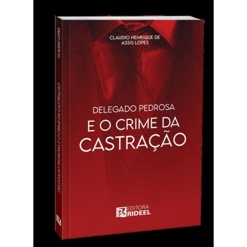 Delegado Pedrosa e o Crime da Castração