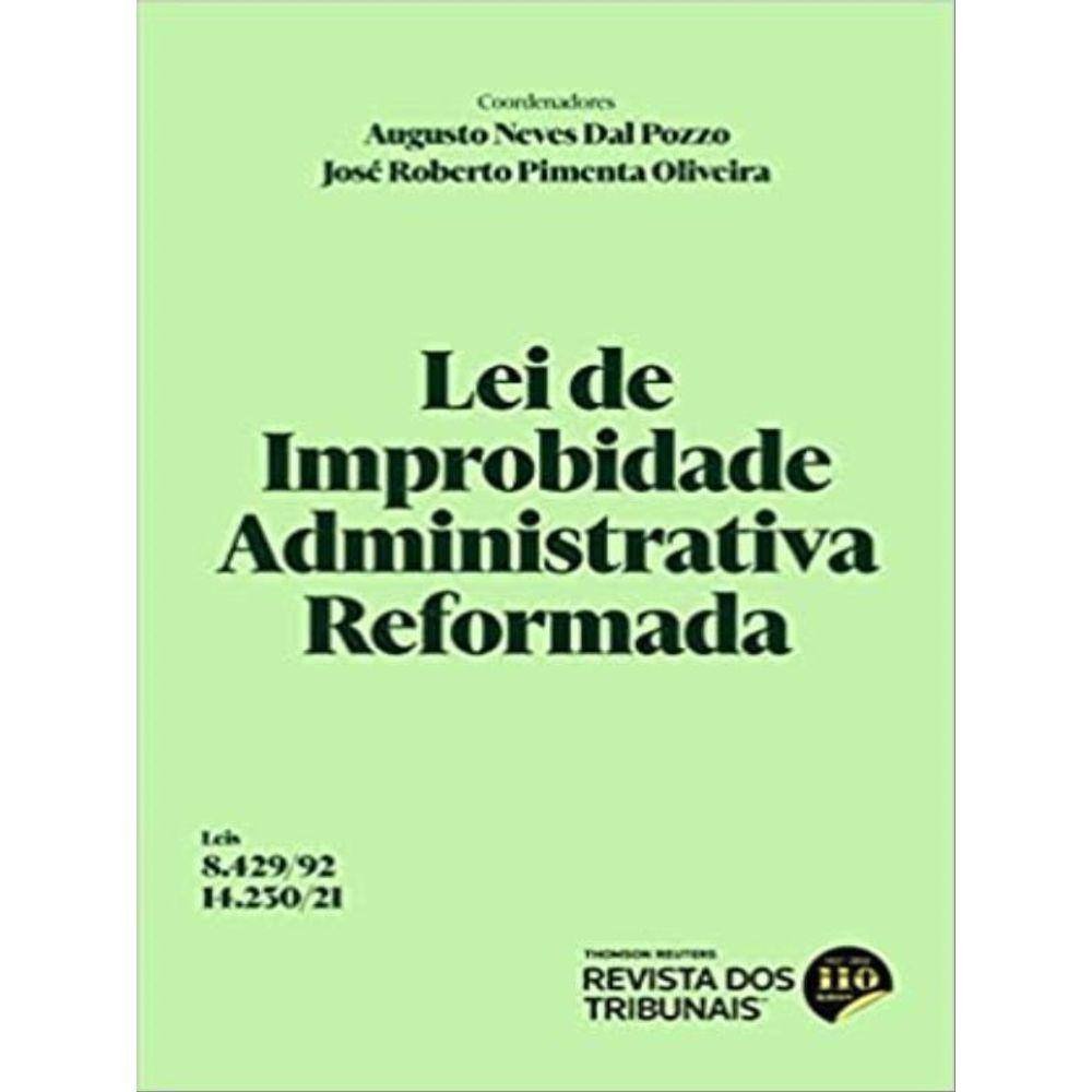Lei De Improbidade Administrativa Reformada - Lei 8.429/92 E Lei 14.230/21
