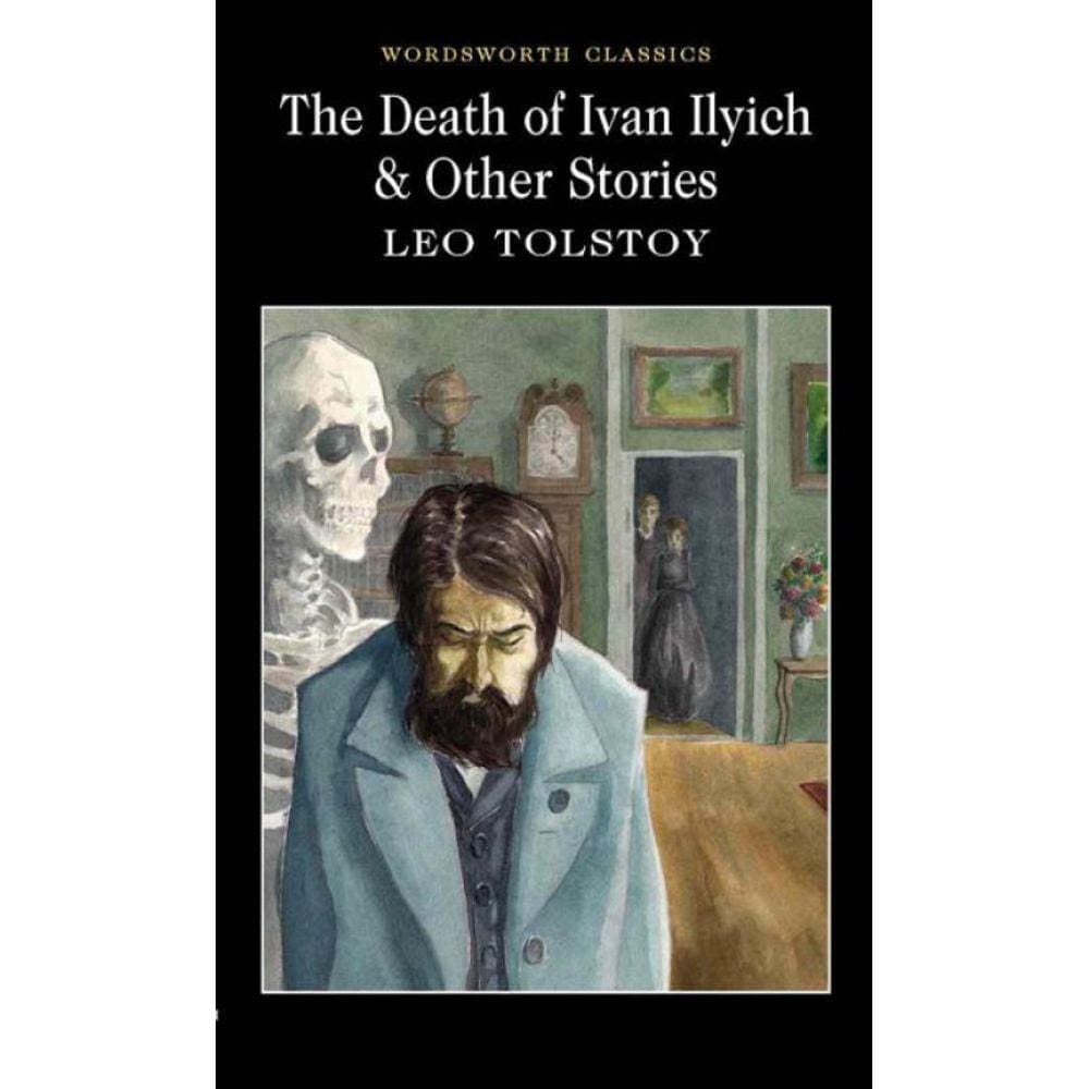 The Death Of Ivan Ilyich & Other Stories