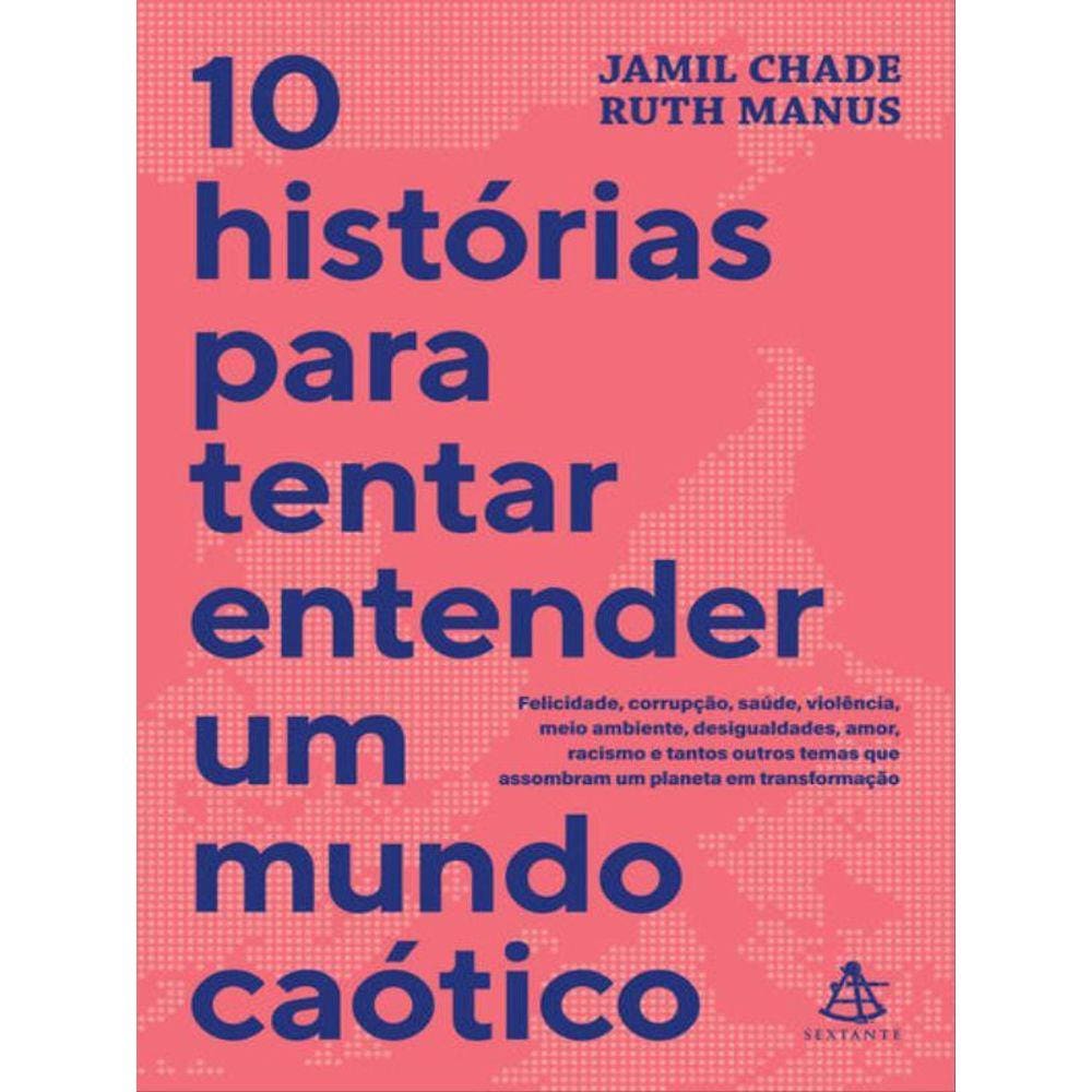 10 Histórias Para Tentar Entender Um Mundo Caótico