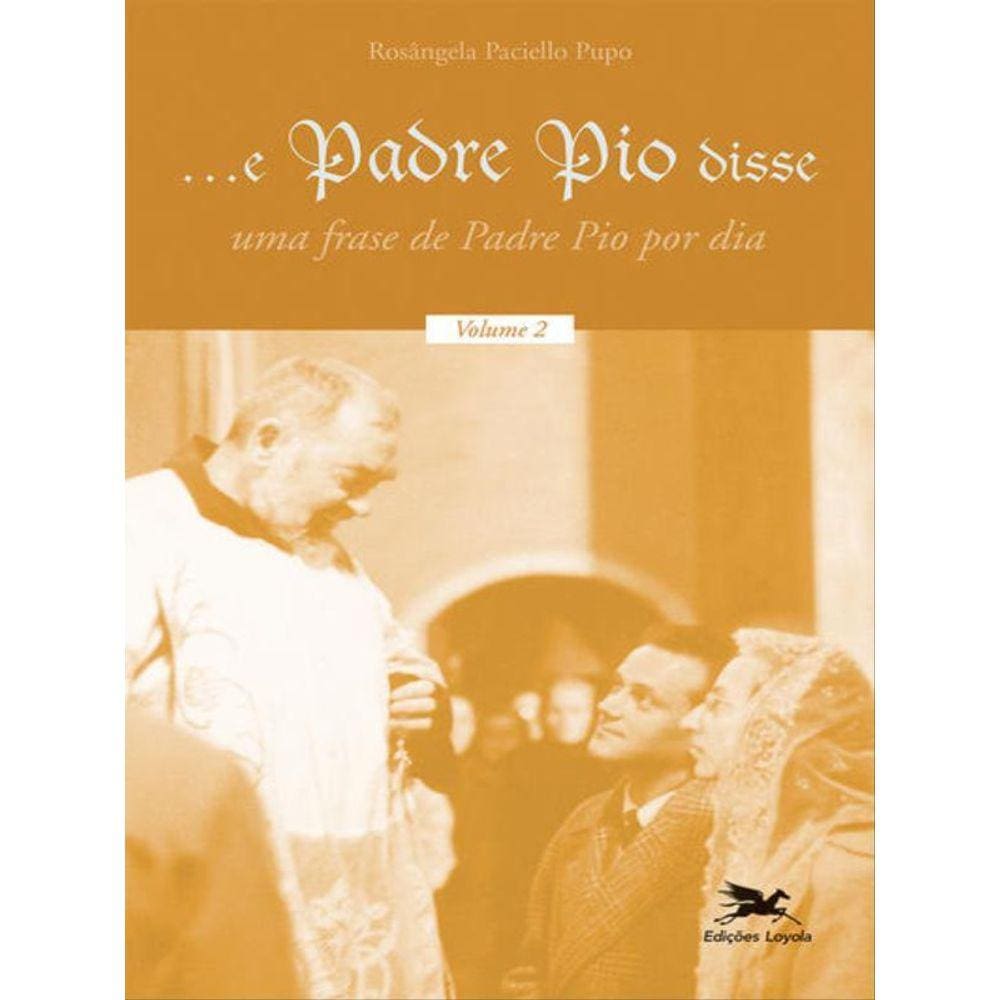 E Padre Pio Disse - Volume 2