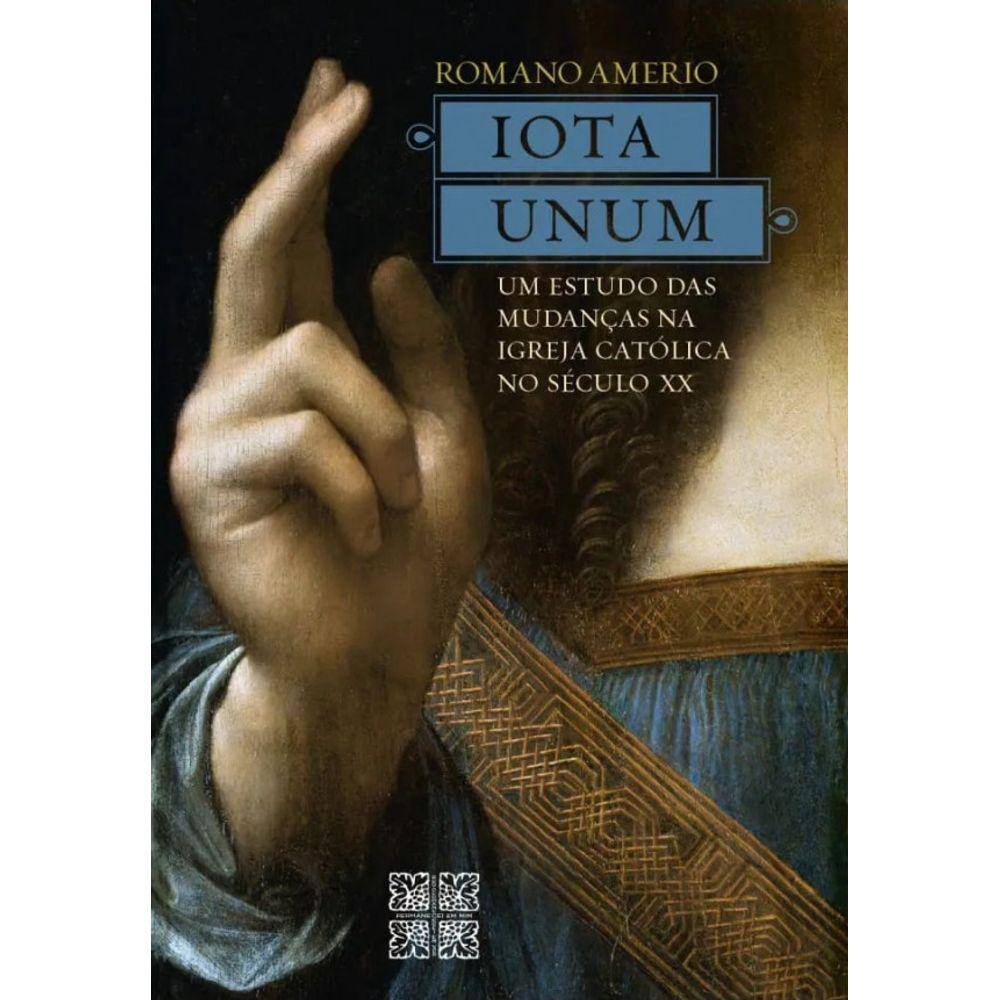 Iota Unum - Um estudo das mudanças na Igreja Católica no século XX