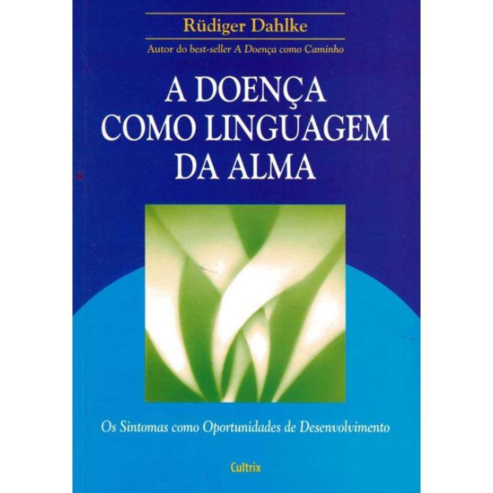 Doenca Como Linguagem Da Alma, A