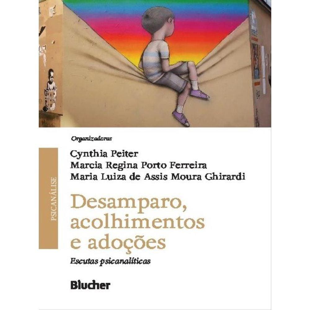 Desamparo, Acolhimentos E Adoções