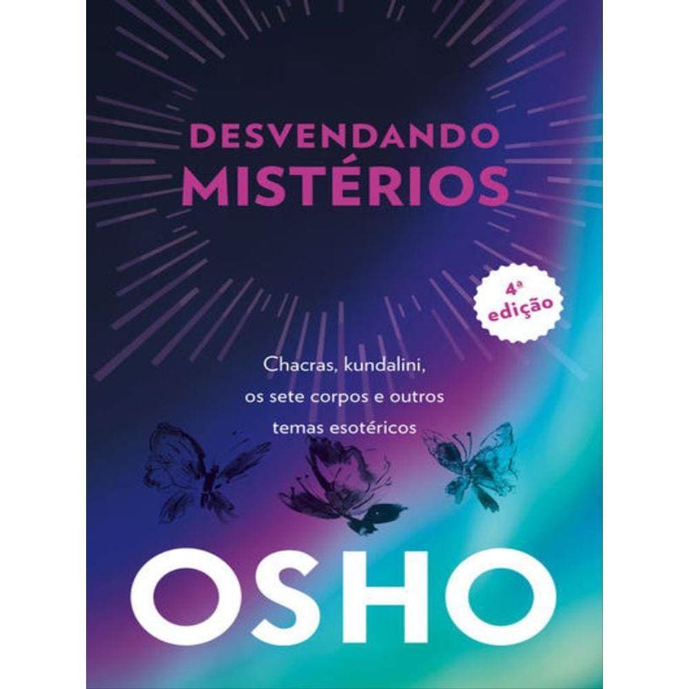 Osho - Desvendando Mistérios - 4A Edição