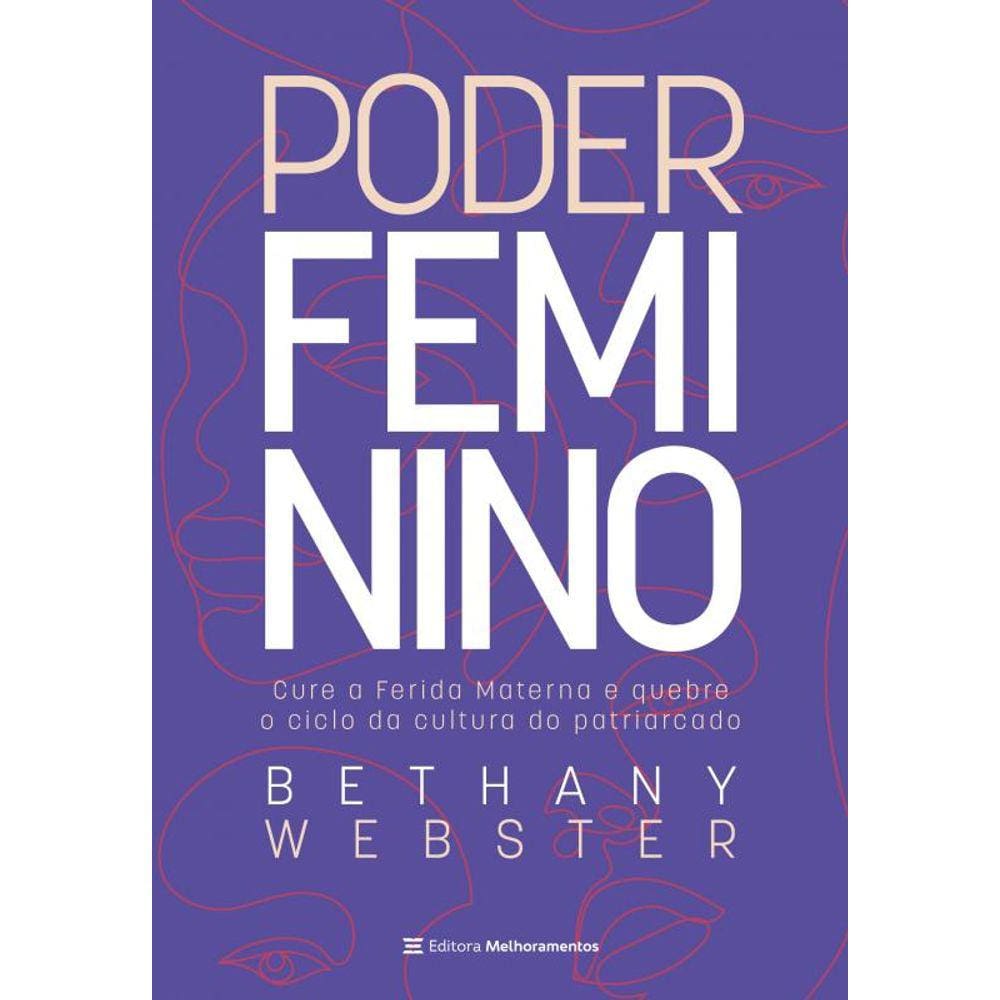 Poder feminino: Cure a Ferida Materna e quebre o ciclo da cultura do patriarcado