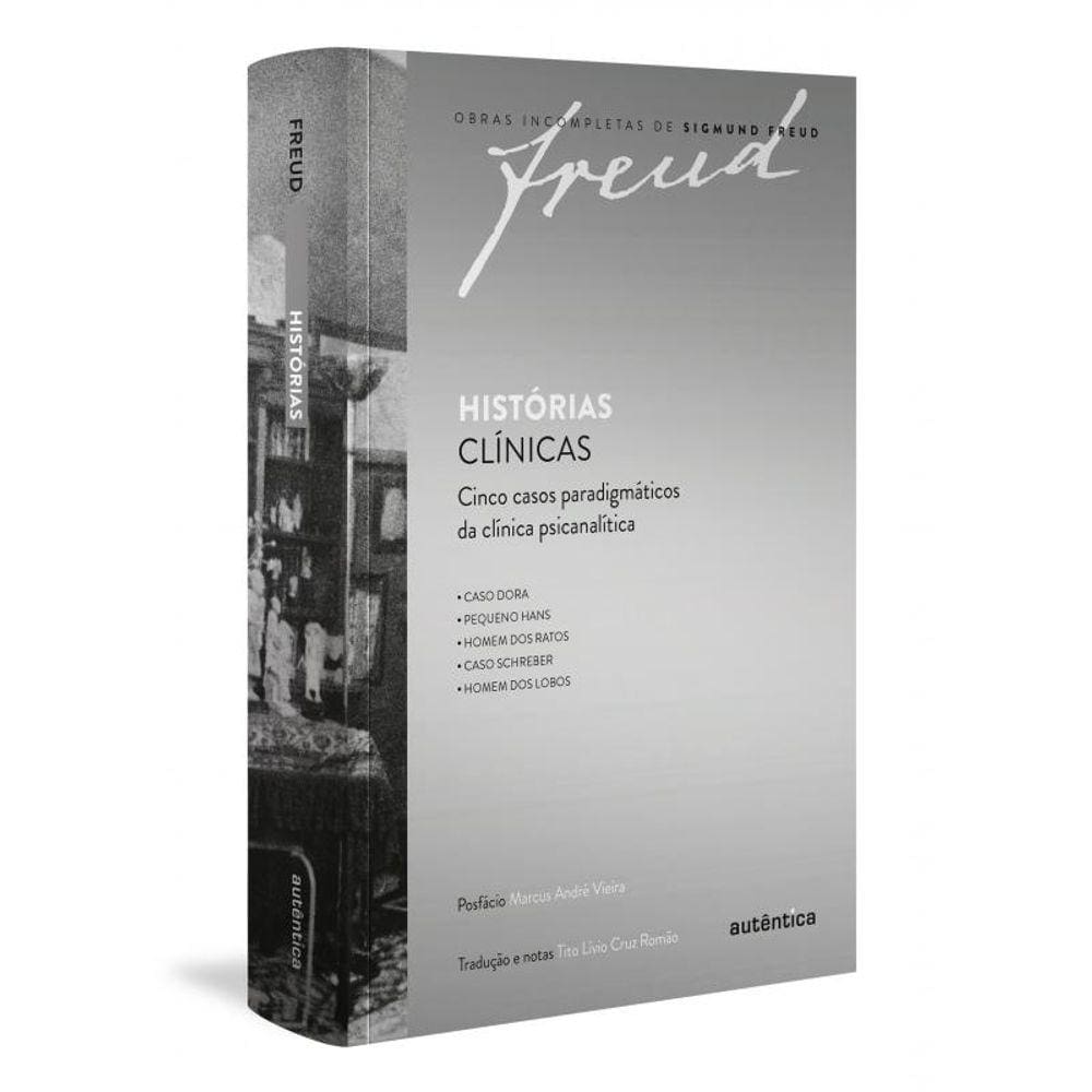Histórias clínicas: Cinco casos paradigmáticos da clínica psicanalítica