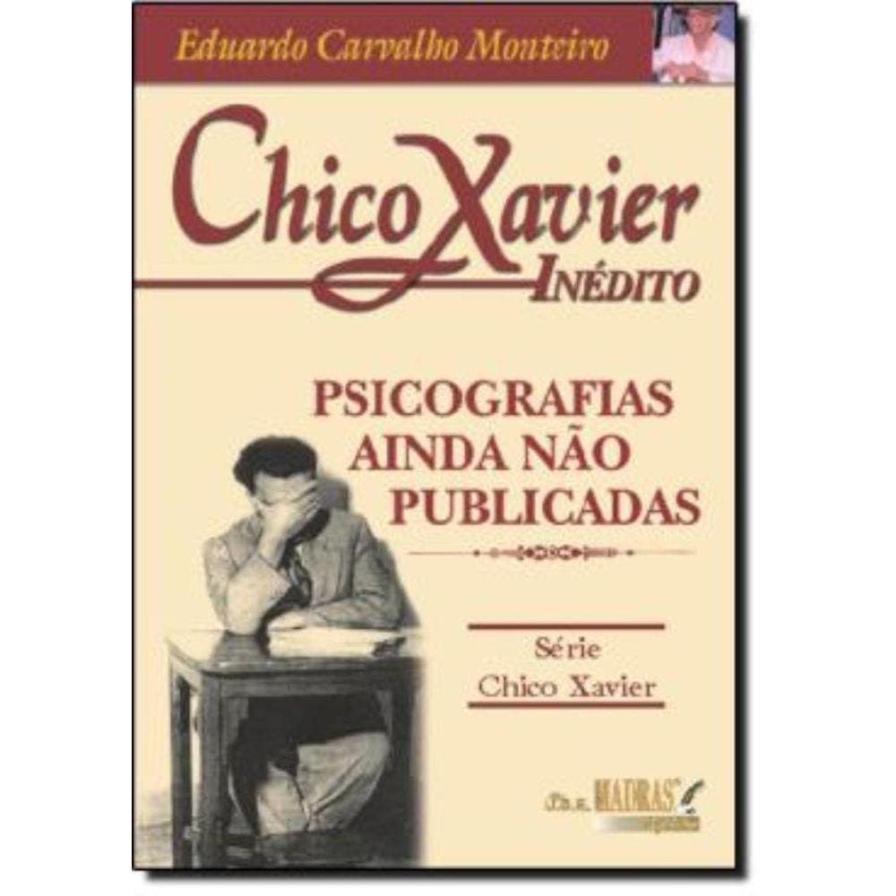Chico Xavier Inedito - Psicografias Ainda Nao Publicadas