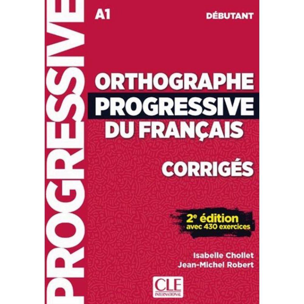 Orthographe Progressive Du Francais - Debutant (A1) - Corriges - 2Eme Ed.