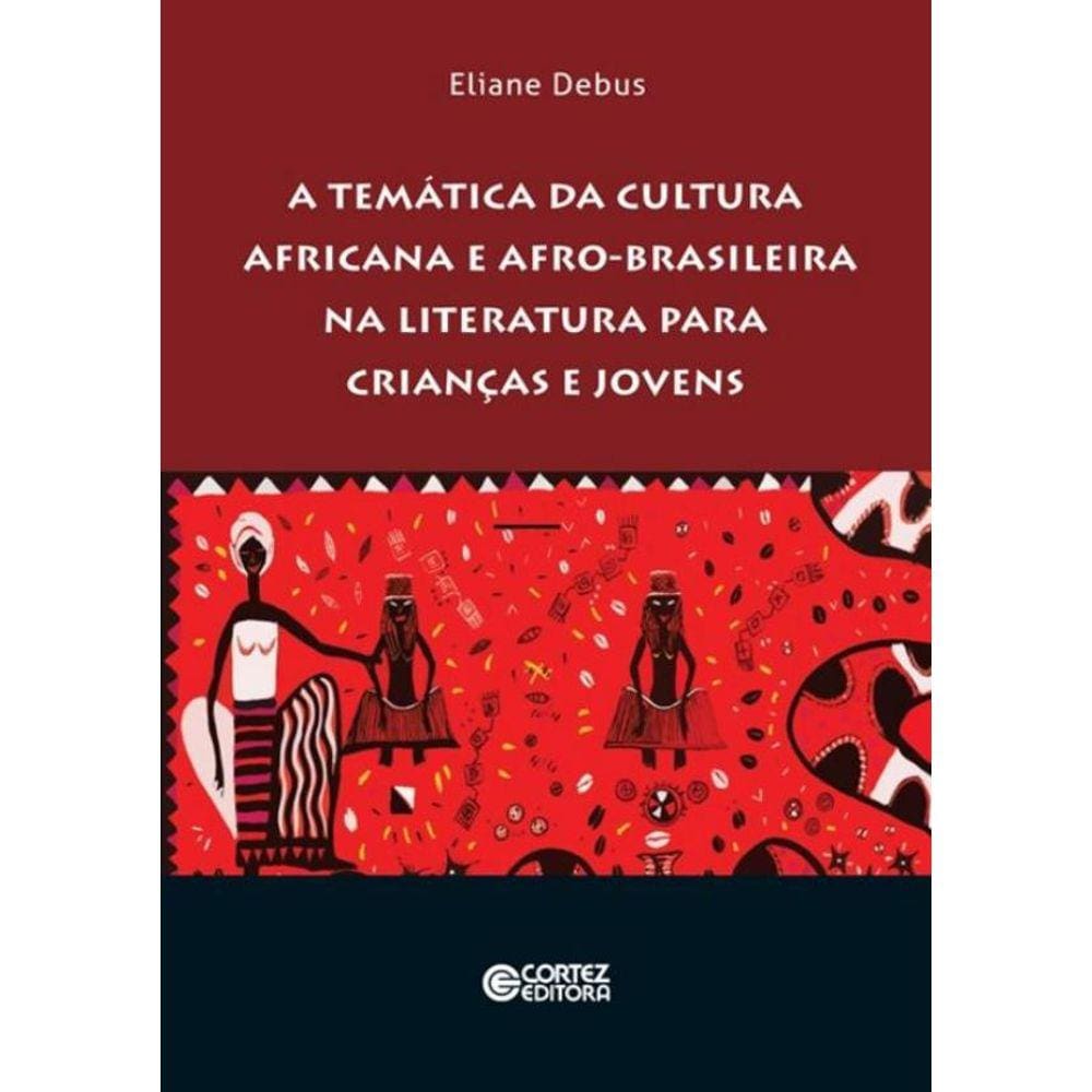 Tematica Da Cultura Africana E Afro-Brasileira Na Literatura Para Criancas E Jovens, A